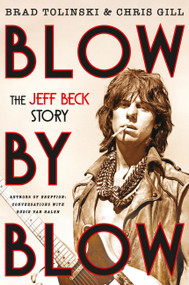 Blow by Blow (The Jeff Beck Story) by Brad Tolinski, Chris Gill, 9780306836589