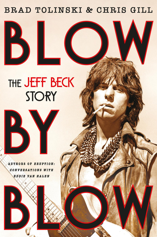 Blow by Blow (The Jeff Beck Story) by Brad Tolinski, Chris Gill, 9780306836589