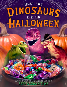 What the Dinosaurs Did on Halloween by Refe Tuma, Susan Tuma, 9780316577533