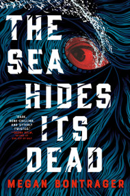 The Sea Hides Its Dead by Megan Bontrager, 9780316588010