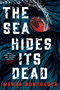The Sea Hides Its Dead by Megan Bontrager, 9780316588010
