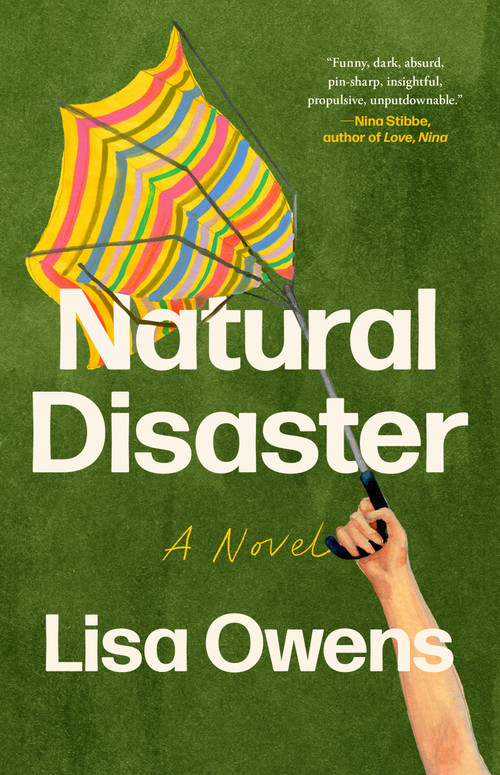 Natural Disaster (A Novel) by Lisa Owens, 9780316596411
