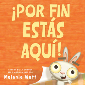 ¡Por fin estás aquí! (You're Finally Here!) (Spanish Edition) by Melanie Watt, 9780316599405