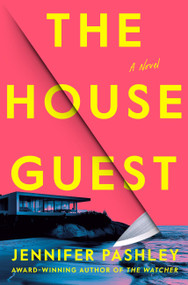 The House Guest (A Novel) by Jennifer Pashley, 9780316600798