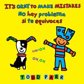 It's Okay to Make Mistakes / No hay problema si te equivocas (Bilingual Edition) by Todd Parr, 9780316602600