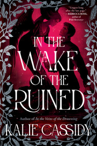In the Wake of the Ruined (A Novel) - 9780316607667 by Kalie Cassidy, 9780316607667
