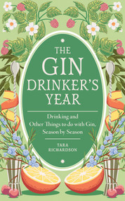 The Gin Drinker's Year (Drinking and Other Things to Do With Gin, Season by Season) by Tara Richardson, 9780600639954