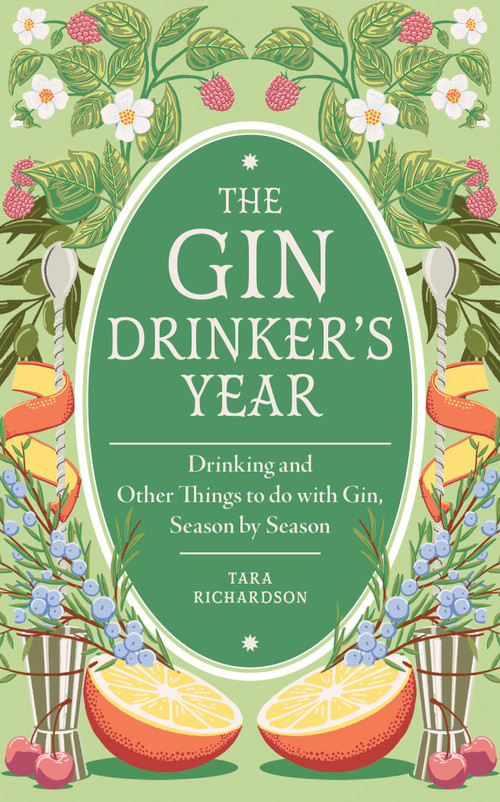 The Gin Drinker's Year (Drinking and Other Things to Do With Gin, Season by Season) by Tara Richardson, 9780600639954