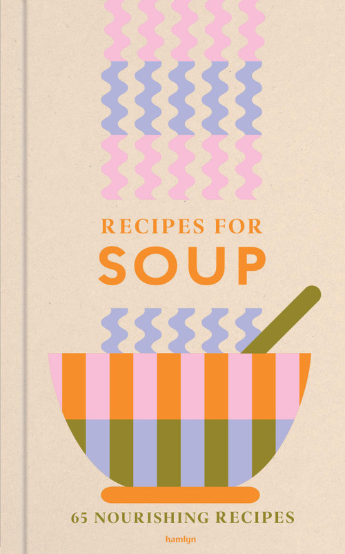 Recipes for Soup (65 nourishing recipes) by Francesca Huntingdon, 9780600640127