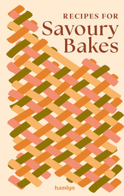 Recipes for Savoury Bakes (65 mouthwatering recipes) by Francesca Huntingdon, 9780600640134