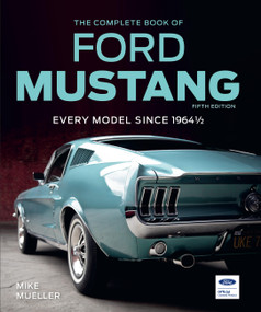 The Complete Book of Ford Mustang, Fifth Edition (Every Model Since 1964 1/2) by Mike Mueller, 9780760399743