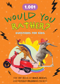 1,001 Would You Rather Questions for Kids (Hilarious Prompts and Challenging Choices for Hours of Fun) by Editors of Chartwell Books, 9780785849322
