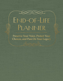 End of Life Planner (Preserve Your Voice, Protect Your Choices, and Pass On Your Legacy) by Editors of Chartwell Books, 9780785849360