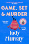Game, Set & Murder (The deliciously gripping new cozy murder mystery you won't be able to put down!) by Judy Murray, 9781398711402
