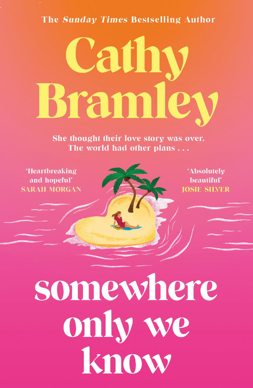 Somewhere Only We Know (The perfect uplifting, escapist new novel from the Sunday Times bestselling author!) by Cathy Bramley, 9781398713949
