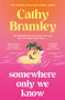 Somewhere Only We Know (The perfect uplifting, escapist new novel from the Sunday Times bestselling author!) by Cathy Bramley, 9781398713949