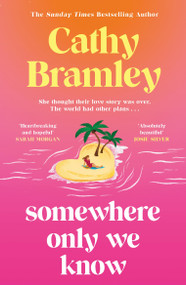 Somewhere Only We Know (The perfect uplifting, escapist new novel from the Sunday Times bestselling author!) by Cathy Bramley, 9781398713949