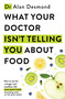 What Your Doctor Isn't Telling You About Food by Alan Desmond, 9781399742580