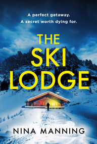 The Ski Lodge (A gripping and unputdownable psychological thriller with a heart-stopping twist for 2026) by Nina Manning, 9781399745628