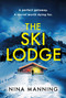 The Ski Lodge (A gripping and unputdownable psychological thriller with a heart-stopping twist for 2026) by Nina Manning, 9781399745628