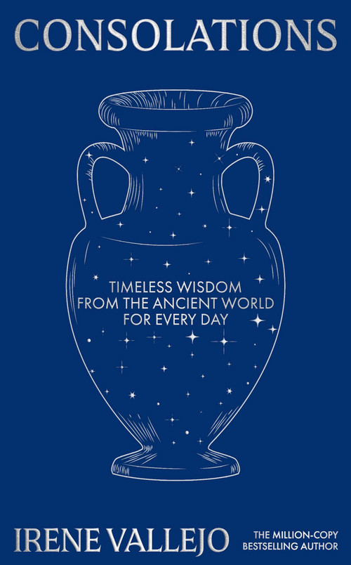 Consolations (Timeless Wisdom from the Ancient World for Every Day) by Irene Vallejo, 9781399745659