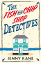 The Fish and Chip Shop Detectives (A brand-new and utterly addictive cozy crime British mystery) by Jenny Kane, 9781399754491