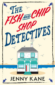 The Fish and Chip Shop Detectives (A brand-new and utterly addictive cozy crime British mystery) by Jenny Kane, 9781399754491