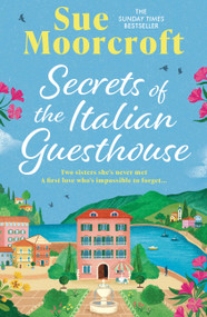 Secrets of the Italian Guesthouse by Sue Moorcroft, 9781408750162