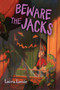Beware the Jacks by Laura Lavoie, 9781454958178