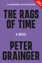 The Rags of Time (A Novel) - 9781454968627 by Peter Grainger, 9781454968627