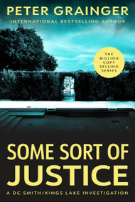 Some Sort of Justice (A Novel) by Peter Grainger, 9781454968849