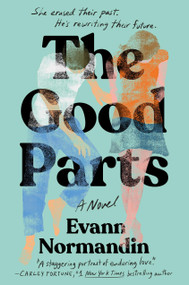 The Good Parts (A Novel) by Evann Normandin, 9781538780329