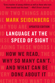 Language at the Speed of Sight (How We Read, Why So Many Can't, and What Can Be Done About It) - 9781541608740 by Mark Seidenberg, 9781541608740