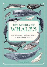 The Wonder of Whales (Discover the Lives of Earth's Most Majestic Giants) by Melissa Hobson, 9781577159155