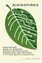 Bioinspired (How Nature Made Us Modern, Drives Technological Innovation, and Inspires a Future Worth Inventing) by Samuel Cord Stier, 9781643261447