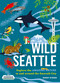 Wild Seattle (Explore the Amazing Nature in and around the Emerald City) by Roddy Scheer, 9781643265445