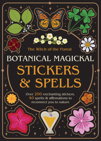 Botanical Magickal Stickers & Spells (Over 200 enchanting stickers, 40 spells & affirmations to reconnect you to nature?) by Lindsay Squire, Viki Lester, 9781805704232