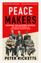 Peace Makers (Shaping the modern world: the men and women of the Foreign Office in WWII) by Peter Ricketts, 9781836009016