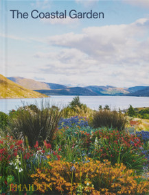 The Coastal Garden by Phaidon Editors, Nigel Dunnett, Sorrel Everton, 9781837290925