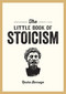 The Little Book of Stoicism (An Introduction to the Key Thinkers, Ideas and Virtues You Need to Know) by Rasha Barrage, 9781837996278