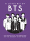 A Little Bit of BTS (An Unofficial Celebration of the Biggest K-Pop Band) by Summersdale Publishers, 9781837998258