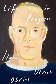 Life in Progress by Hans Ulrich Obrist, David Watson, 9798217089437
