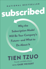 Subscribed (Why the Subscription Model Will Be Your Company's Future - and What to Do About) by Tien Tzuo, Gabe Weisert, 9798217184262