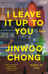 I Leave It Up to You (A Novel) - 9780593870785 by Jinwoo Chong