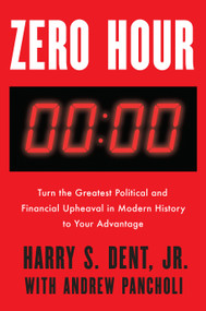 Zero Hour (Turn the Greatest Political and Financial Upheaval in Modern History to Your Advantage) by Harry S. Dent, Jr., Andrew Pancholi, 9798217184224