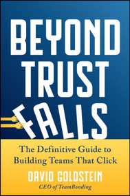 Beyond Trust Falls (The Definitive Guide to Building Teams That Click) by David Goldstein, 9781394383184