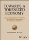 Towards a Tokenized Economy (The Convergence of Finance, Technology and Media in the Digital Economy) by Yoshitaka Kitao, 9781394424948