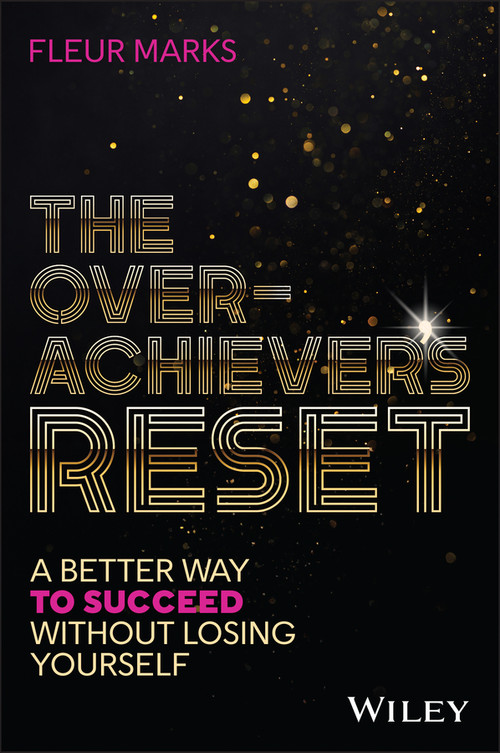 The Overachiever's Reset (A Better Way to Succeed, Without Losing Yourself) by Fleur Marks, 9781394394913