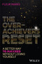 The Overachiever's Reset (A Better Way to Succeed, Without Losing Yourself) by Fleur Marks, 9781394394913