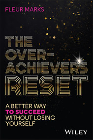 The Overachiever's Reset (A Better Way to Succeed, Without Losing Yourself) by Fleur Marks, 9781394394913